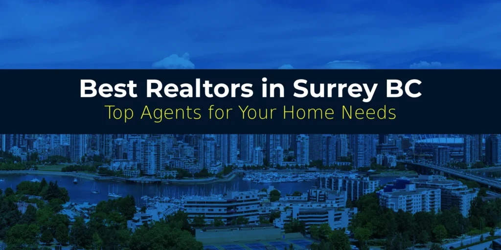 Best Realtors in Surrey BC: Top Agents for Your Home Needs