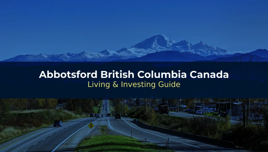 Abbotsford British Columbia Canada: Living & Investing Guide