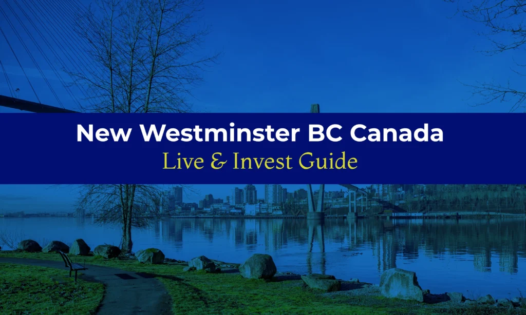 New Westminster BC Canada: Live & Invest Guide