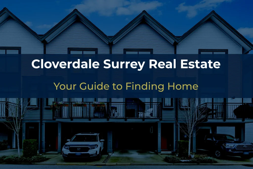 Cloverdale Surrey Real Estate: Your Guide to Finding Home