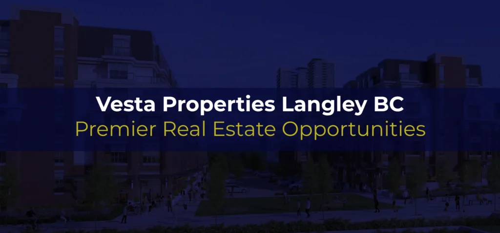 Vesta Properties Langley BC | Premier Real Estate Opportunities