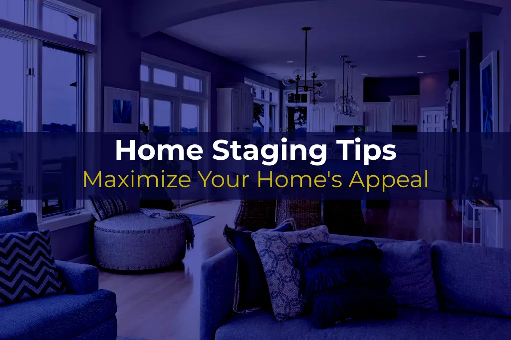 Home Staging Tips | Maximize Your Home's Appeal